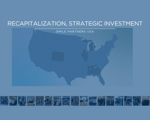 Strategic Investment into the Future of Smile Partners USA